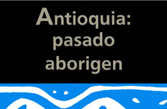 Antioquia: Pasado Aborigen