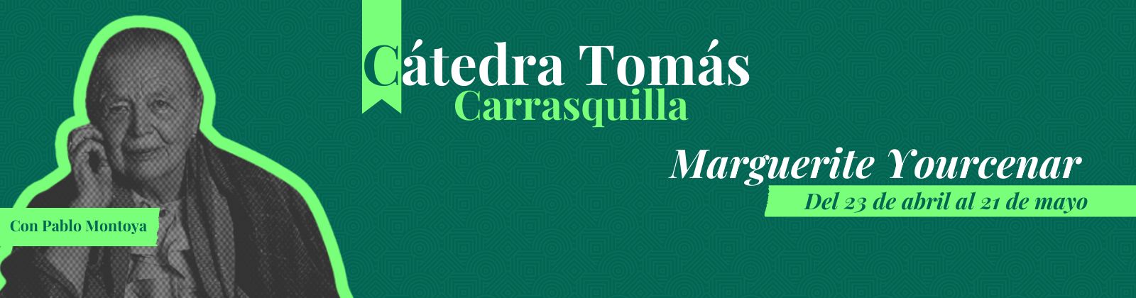 Cátedra Tomás Carrasquilla "Marguerite Yourcenar"