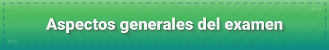 Imagen de color verde con el texto: Aspectos generales del examen