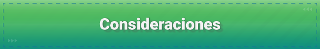 Imagen de color verde con el título: Consideraciones