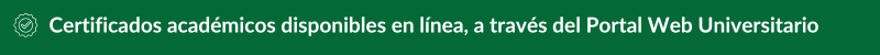 Certificados académicos disponibles en línea, a través del Portal Web Universitario