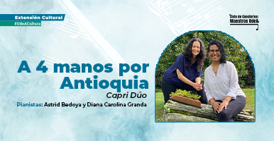 Maestros UdeA presenta: piano a 4 manos por Antioquia