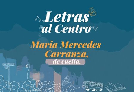 Letras al Centro. María Mercedes Carranza, de vuelta