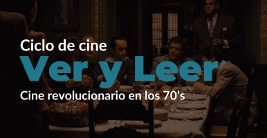 Ciclo de cine literario Ver y leer: cine revolucionario en los 70’s