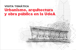 Visita temática. Urbanismo, arquitectura y obra pública en la UdeA