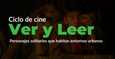 Imagen, Ciclo de cine, ver y leer: Personajes solitarios que habitan entornos urbanos 