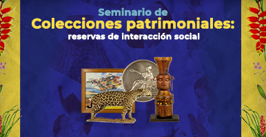 Seminario de colecciones patrimoniales: reservas de interacción social
