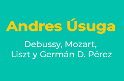 Debussy, Mozart, Liszt y Germán D. Pérez interpretados por Andrés Úsuga al piano