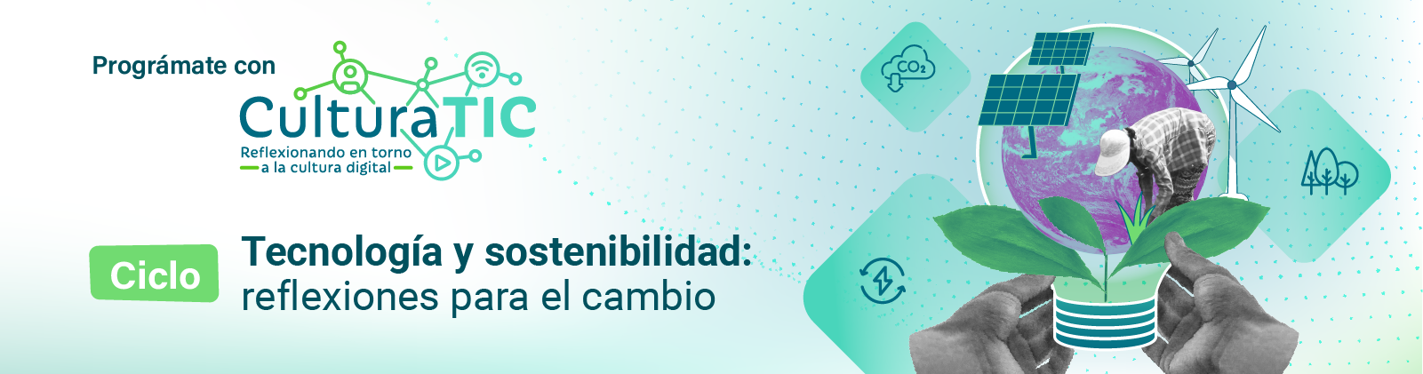 Cultura TIC | Tecnología y sostenibilidad: reflexiones para el cambio