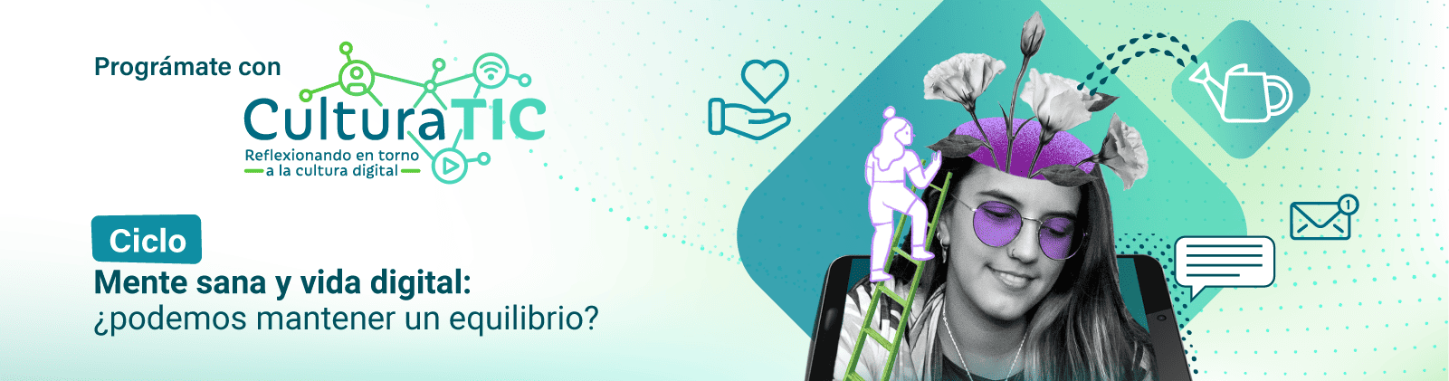 Cultura TIC | Ciclo mente sana y vida digital: ¿podemos mantener un equilibrio?