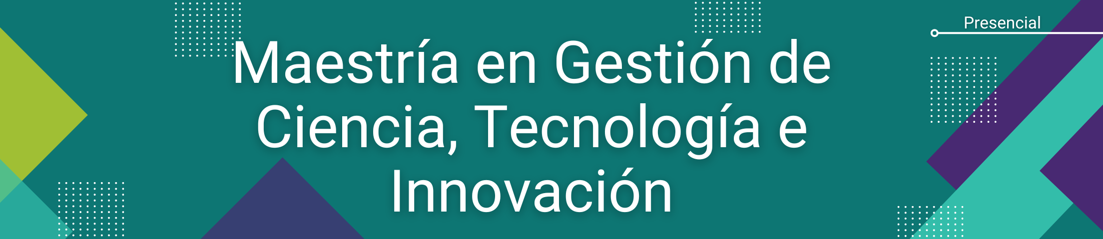 Banner inicial del programa de Maestría en Gestión de Ciencia, Tecnología e Innovación. Modalidad Presencial.