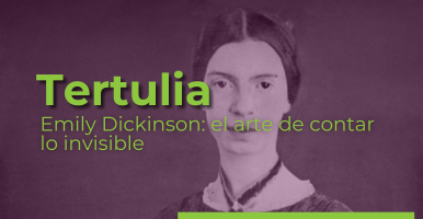 Tertulia, Emily Dickinson: el arte de nombrar lo invisible